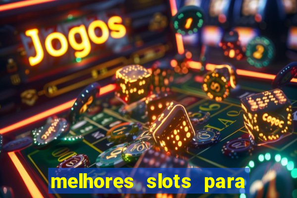 melhores slots para ganhar dinheiro